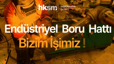 Endüstriyel Boru Hattı Bizim İşimiz!